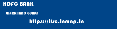 HDFC BANK  JHARKHAND GUMLA    ifsc code